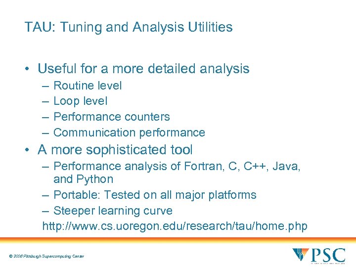 TAU: Tuning and Analysis Utilities • Useful for a more detailed analysis – –