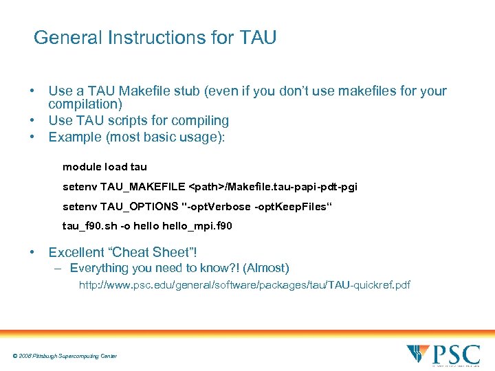 General Instructions for TAU • Use a TAU Makefile stub (even if you don’t