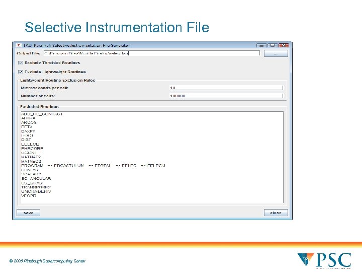 Selective Instrumentation File © 2008 Pittsburgh Supercomputing Center 