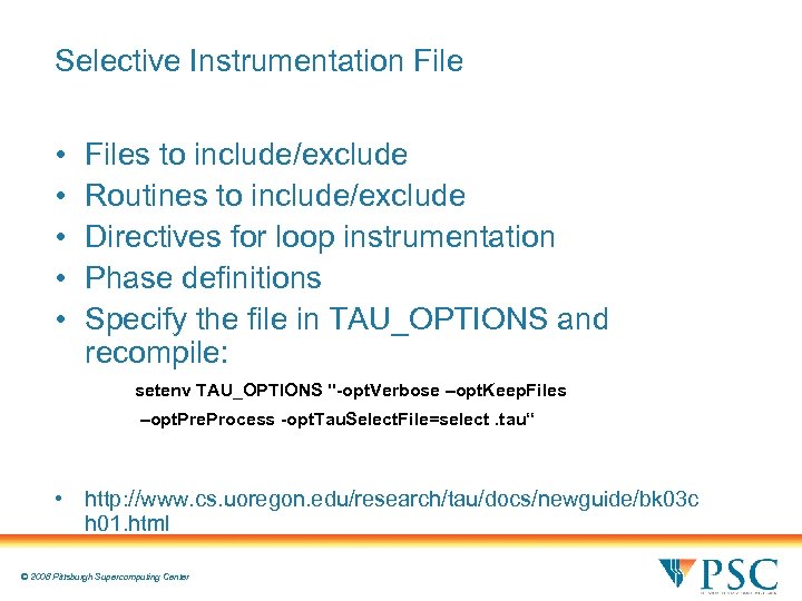 Selective Instrumentation File • • • Files to include/exclude Routines to include/exclude Directives for