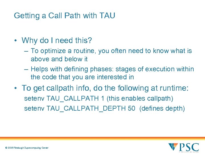 Getting a Call Path with TAU • Why do I need this? – To