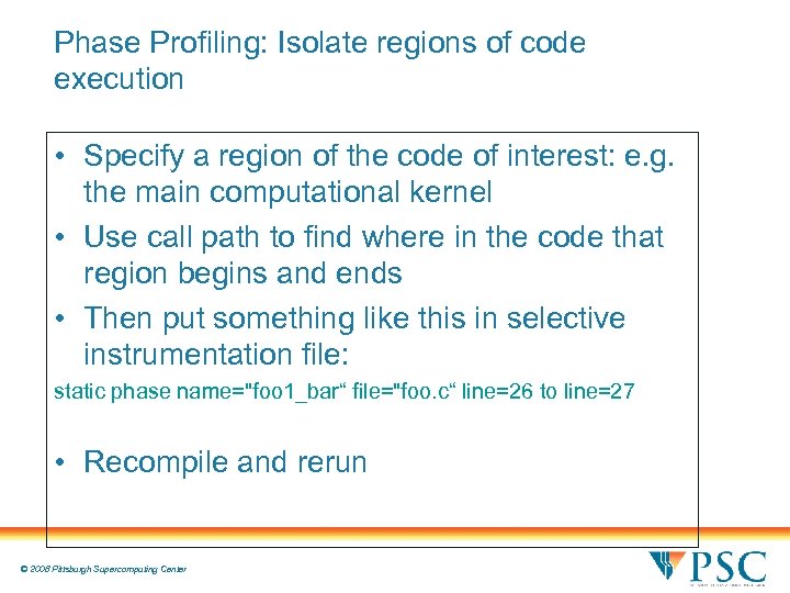 Phase Profiling: Isolate regions of code execution • Specify a region of the code