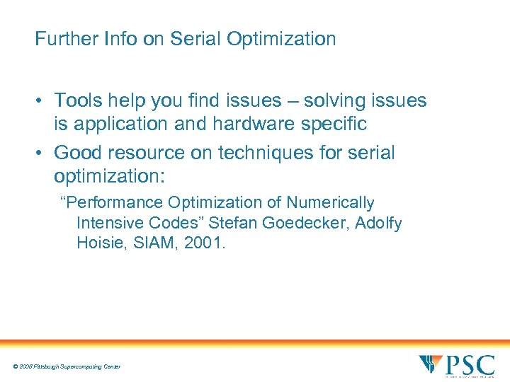 Further Info on Serial Optimization • Tools help you find issues – solving issues