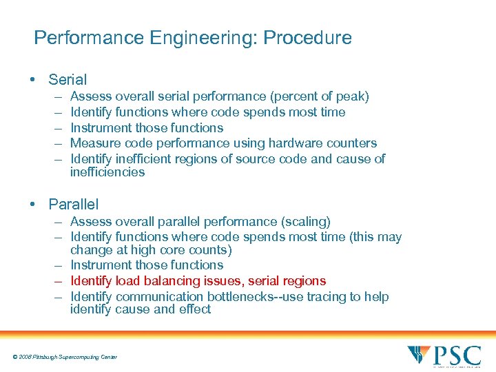 Performance Engineering: Procedure • Serial – – – Assess overall serial performance (percent of