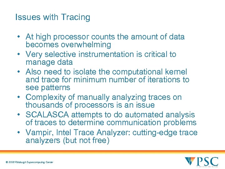 Issues with Tracing • At high processor counts the amount of data becomes overwhelming