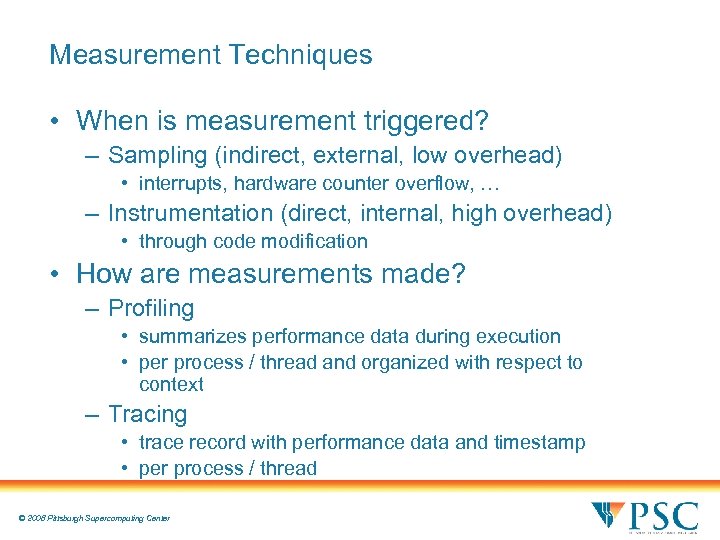 Measurement Techniques • When is measurement triggered? – Sampling (indirect, external, low overhead) •