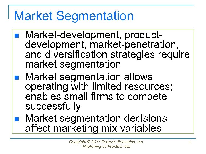 Market Segmentation n Market-development, productdevelopment, market-penetration, and diversification strategies require market segmentation Market segmentation