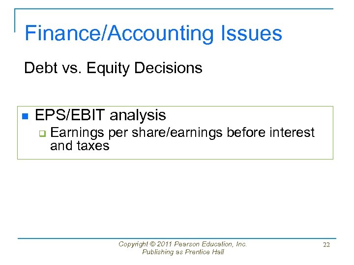 Finance/Accounting Issues Debt vs. Equity Decisions n EPS/EBIT analysis q Earnings per share/earnings before