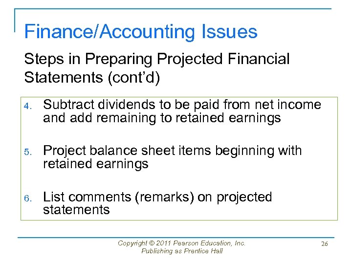 Finance/Accounting Issues Steps in Preparing Projected Financial Statements (cont’d) 4. Subtract dividends to be
