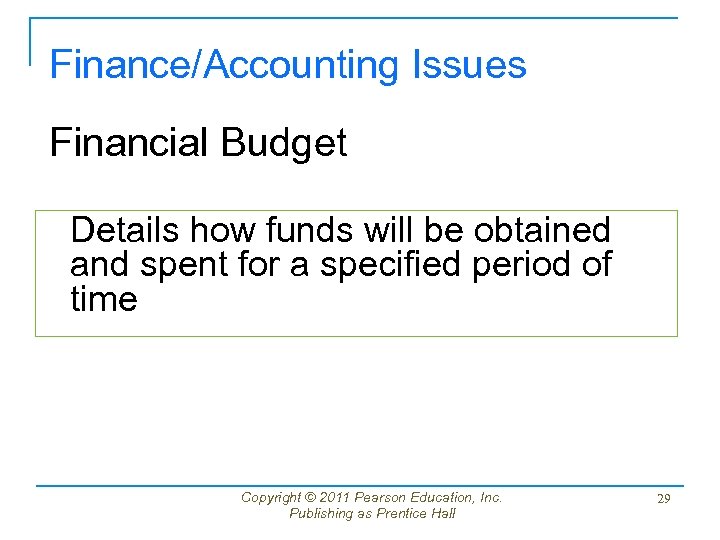 Finance/Accounting Issues Financial Budget Details how funds will be obtained and spent for a