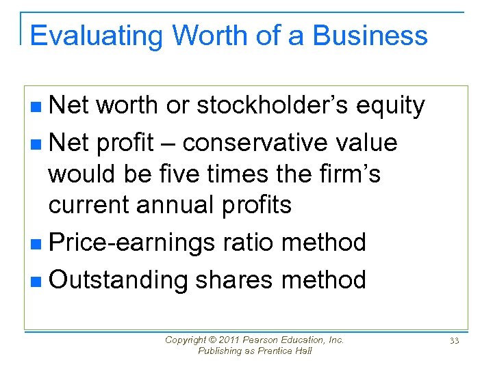 Evaluating Worth of a Business Net worth or stockholder’s equity n Net profit –