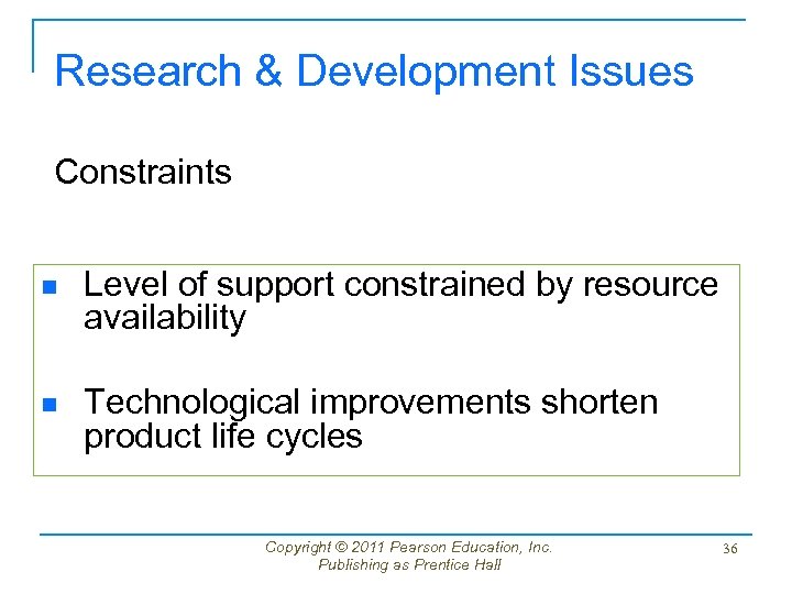 Research & Development Issues Constraints n Level of support constrained by resource availability n
