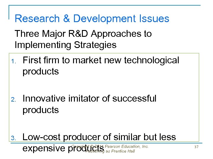 Research & Development Issues Three Major R&D Approaches to Implementing Strategies 1. First firm