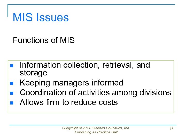 MIS Issues Functions of MIS n n Information collection, retrieval, and storage Keeping managers