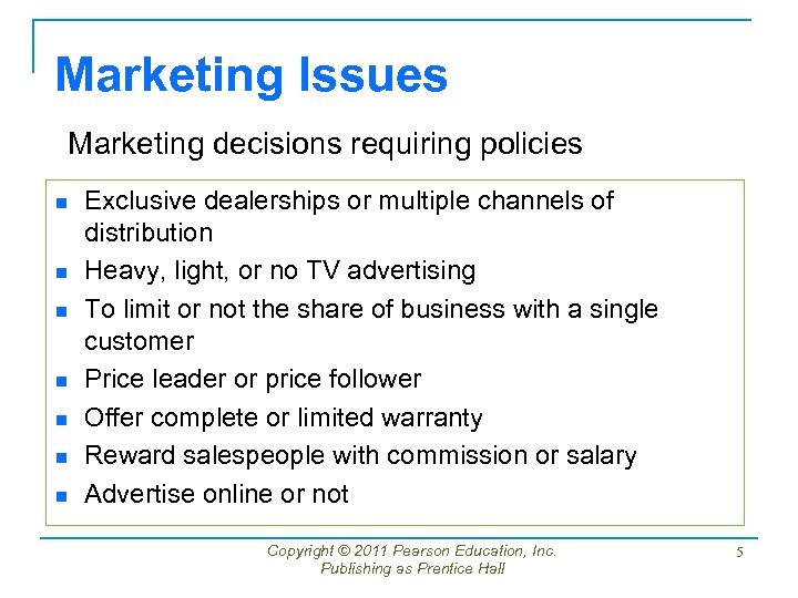 Marketing Issues Marketing decisions requiring policies n n n n Exclusive dealerships or multiple