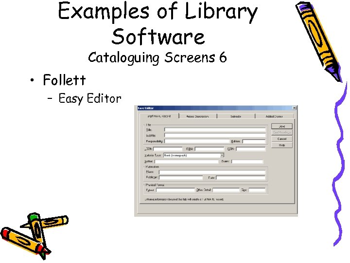 Examples of Library Software Cataloguing Screens 6 • Follett – Easy Editor 