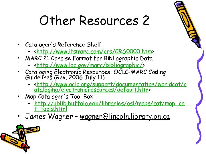 Other Resources 2 • Cataloger's Reference Shelf – <http: //www. itsmarc. com/crs/CRS 0000. htm>