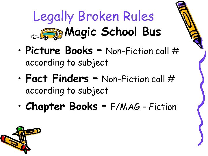 Legally Broken Rules Magic School Bus • Picture Books – Non-Fiction call # according