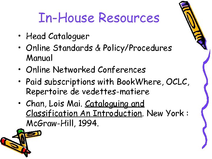 In-House Resources • Head Cataloguer • Online Standards & Policy/Procedures Manual • Online Networked