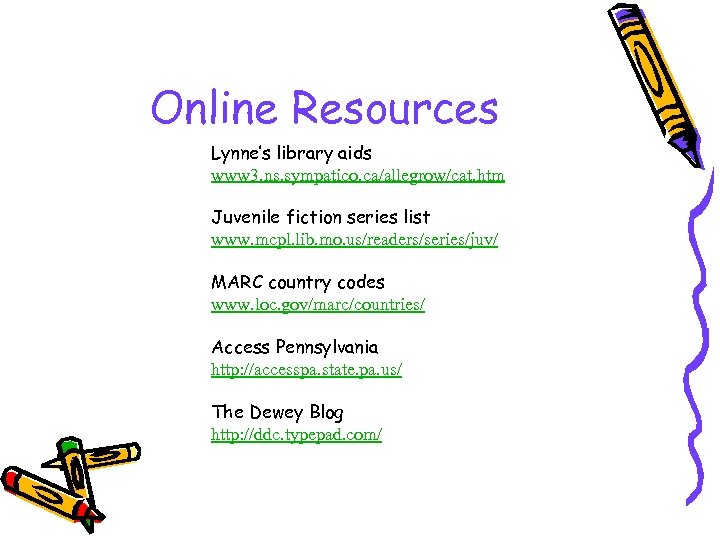 Online Resources Lynne’s library aids www 3. ns. sympatico. ca/allegrow/cat. htm Juvenile fiction series