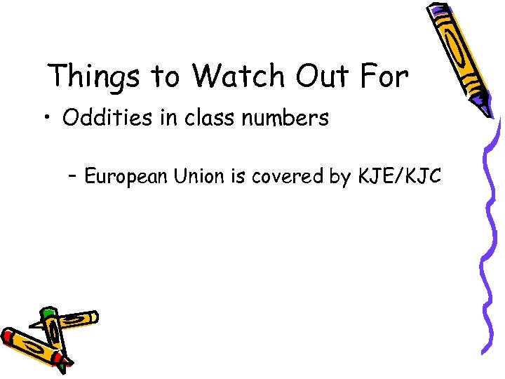 Things to Watch Out For • Oddities in class numbers – European Union is