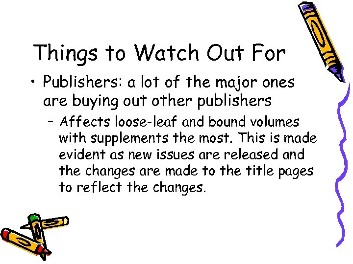 Things to Watch Out For • Publishers: a lot of the major ones are