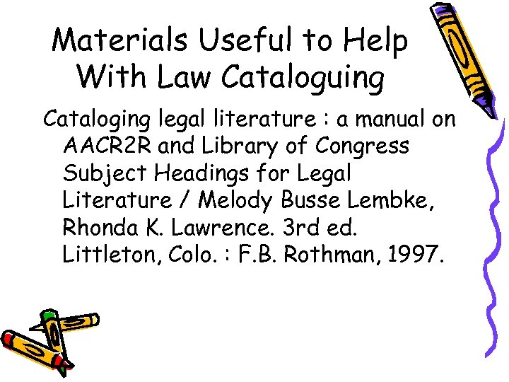 Materials Useful to Help With Law Cataloguing Cataloging legal literature : a manual on