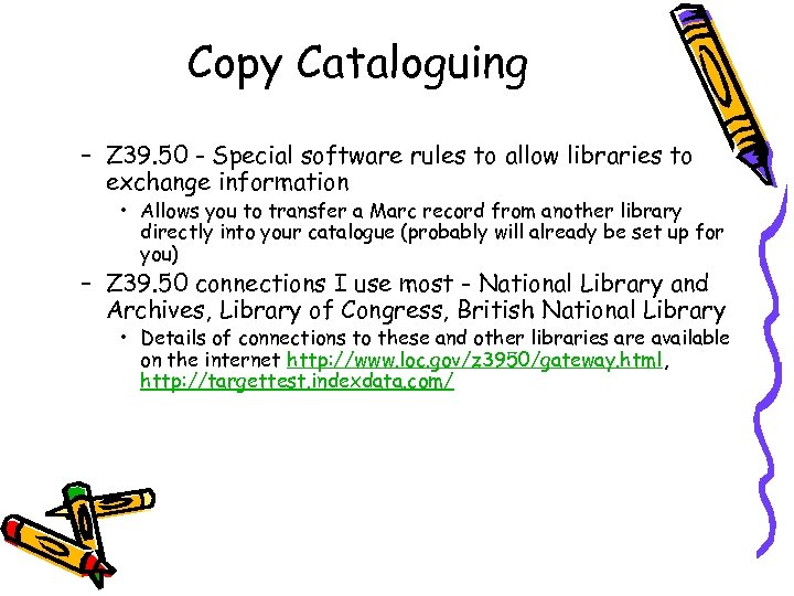 Copy Cataloguing – Z 39. 50 - Special software rules to allow libraries to