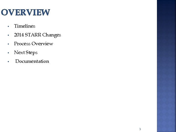 OVERVIEW § Timelines § 2014 STARR Changes § Process Overview § Next Steps §