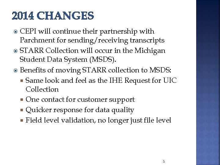 2014 CHANGES CEPI will continue their partnership with Parchment for sending/receiving transcripts STARR Collection