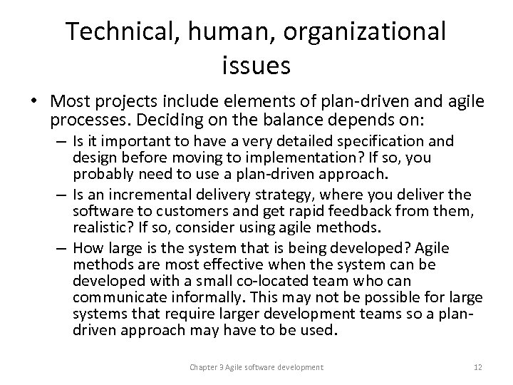 Technical, human, organizational issues • Most projects include elements of plan-driven and agile processes.