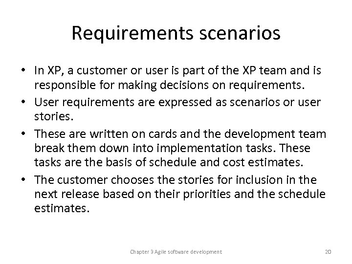 Requirements scenarios • In XP, a customer or user is part of the XP