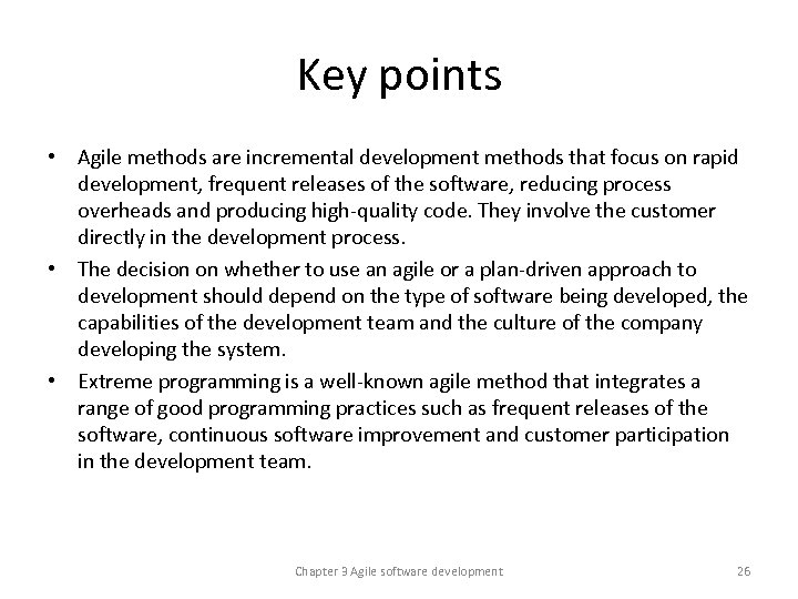 Key points • Agile methods are incremental development methods that focus on rapid development,