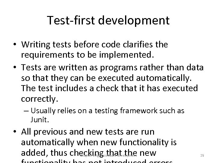 Test-first development • Writing tests before code clarifies the requirements to be implemented. •