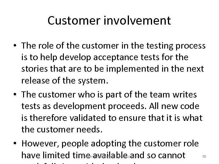 Customer involvement • The role of the customer in the testing process is to