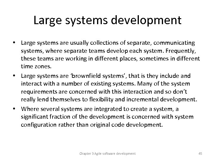 Large systems development • Large systems are usually collections of separate, communicating systems, where