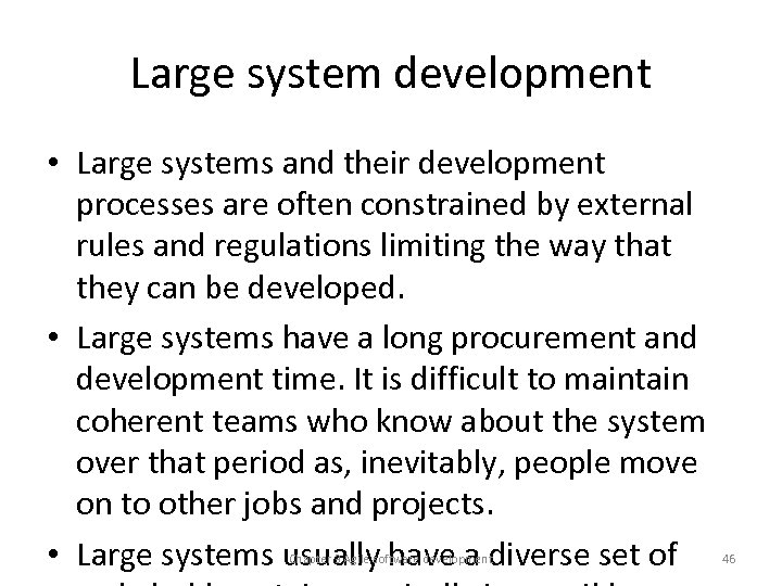 Large system development • Large systems and their development processes are often constrained by