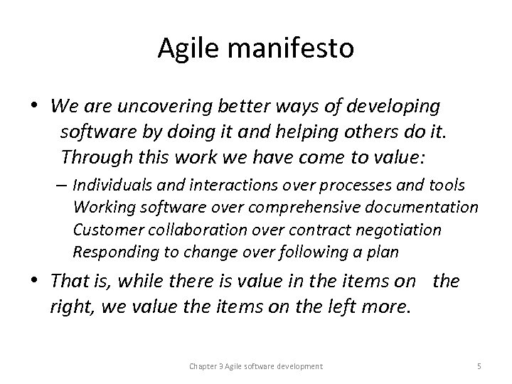 Agile manifesto • We are uncovering better ways of developing  software by doing it