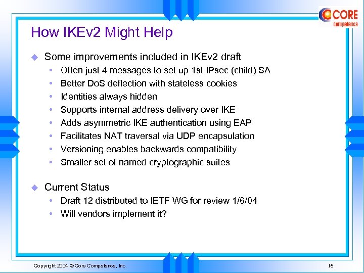 How IKEv 2 Might Help u Some improvements included in IKEv 2 draft •