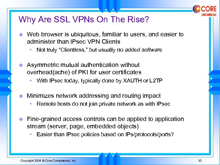 Why Are SSL VPNs On The Rise? u Web browser is ubiquitous, familiar to