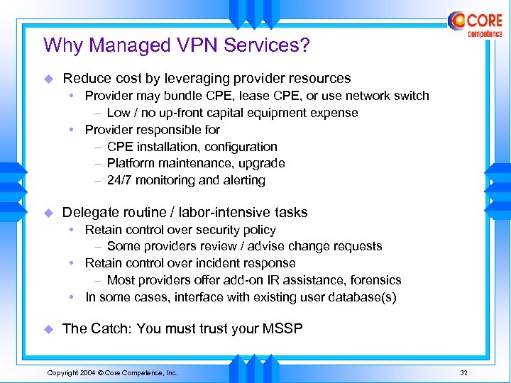 Why Managed VPN Services? u Reduce cost by leveraging provider resources • Provider may