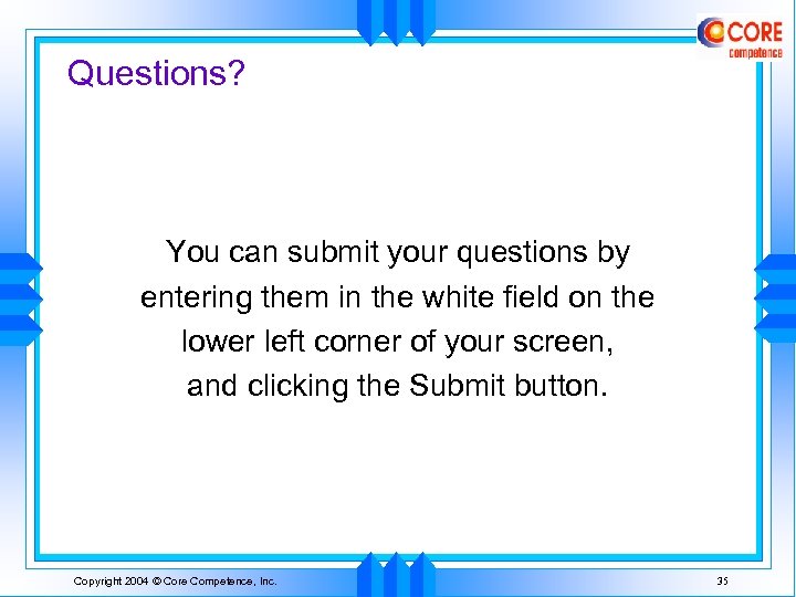 Questions? You can submit your questions by entering them in the white field on