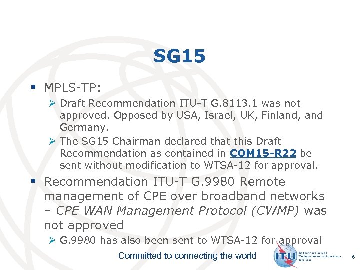 SG 15 § MPLS-TP: Ø Draft Recommendation ITU-T G. 8113. 1 was not approved.