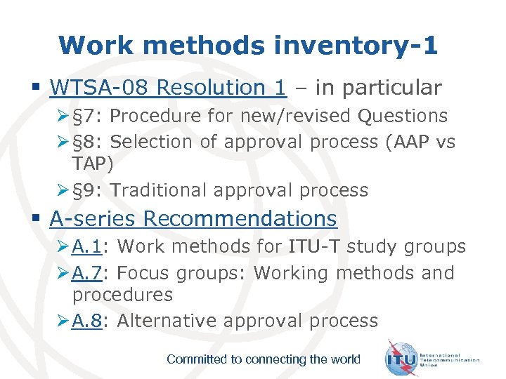Work methods inventory-1 § WTSA-08 Resolution 1 – in particular Ø § 7: Procedure