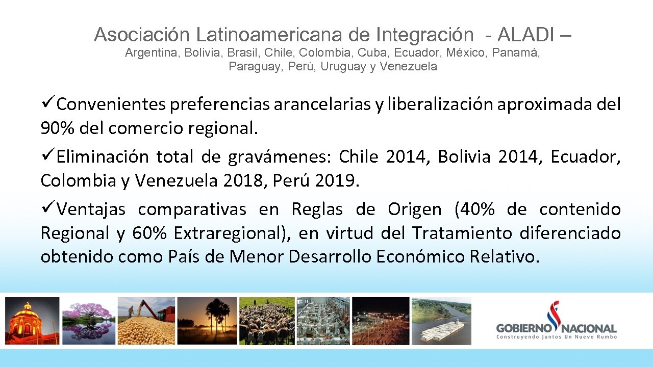 Asociación Latinoamericana de Integración - ALADI – Argentina, Bolivia, Brasil, Chile, Colombia, Cuba, Ecuador,