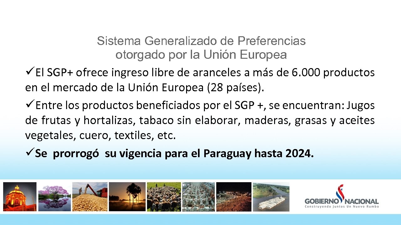 Sistema Generalizado de Preferencias otorgado por la Unión Europea üEl SGP+ ofrece ingreso libre