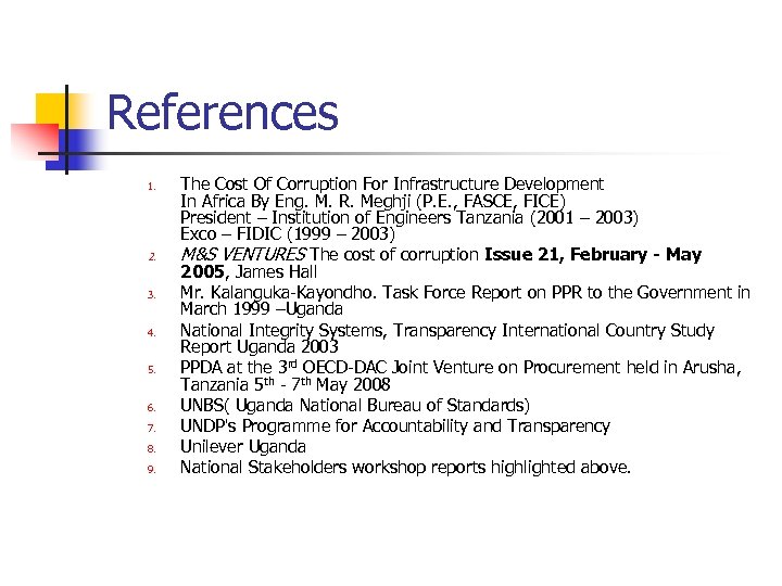 References 1. 2. 3. 4. 5. 6. 7. 8. 9. The Cost Of Corruption