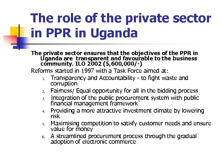 The role of the private sector in PPR in Uganda The private sector ensures