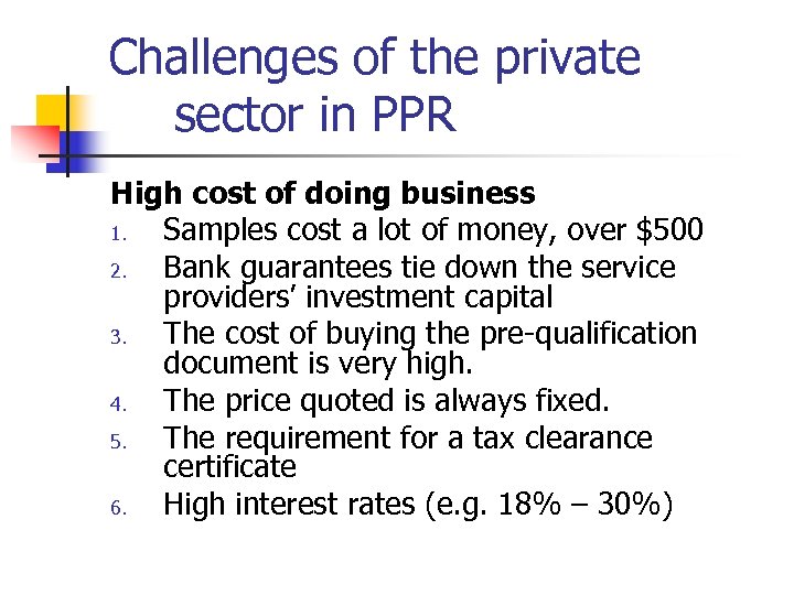 Challenges of the private sector in PPR High cost of doing business 1. Samples