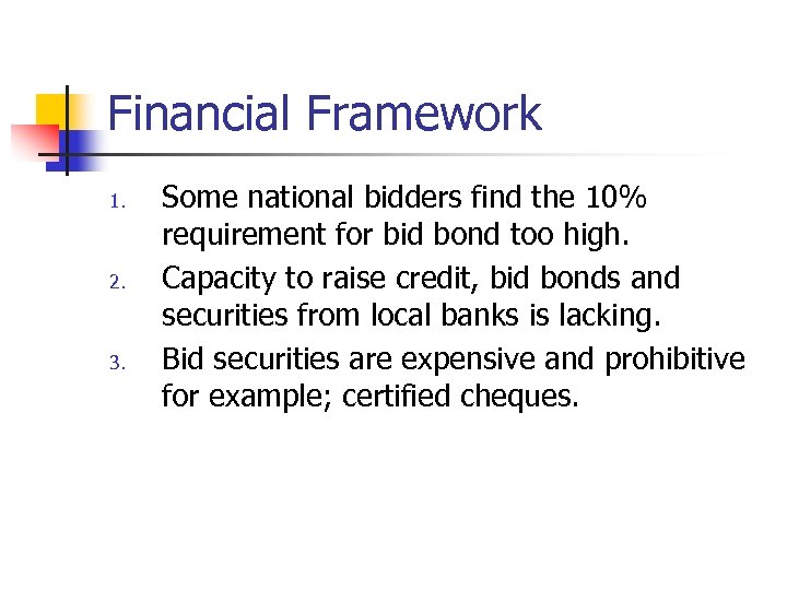 Financial Framework 1. 2. 3. Some national bidders find the 10% requirement for bid